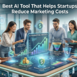 Best AI Tool That Helps Startups Reduce Marketing Costs